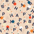 Colorful Polka dots mixed with wording  Ã¢â¬ÅBE HAPPYÃ¢â¬Â Vector seamless pattern in typo play font.  ,Design for fashion,web, Royalty Free Stock Photo